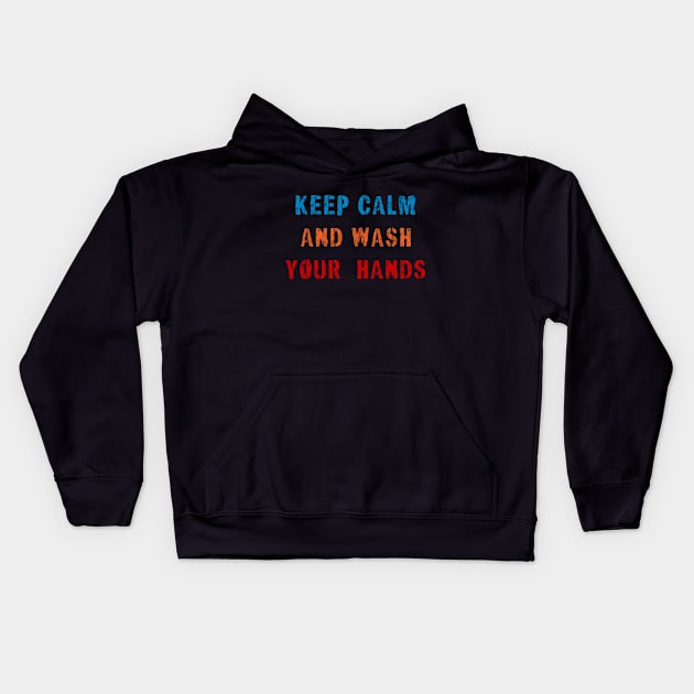 Keep Calm and Wash Your Hands Kids Hoodie by Golden Eagle Design Studio